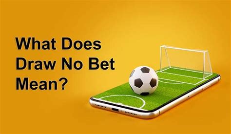 what does tie no bet mean in soccer|⚽Meaning of Draw No Bet in Soccer .